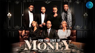 FOR THE LOVE OF MONEY 🎬 Exclusive Full Drama Thriller Movie Premiere 🎬 English HD 2024