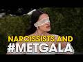 Narcissists And METGALA