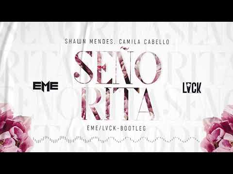 Shawn Mendes, Camila Cabello - Señorita (LVCK, EME Remix)