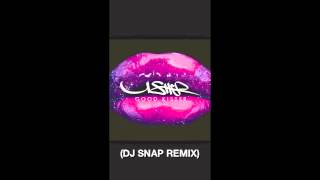 GOOD KISSER REMIX (DJ SNAP)