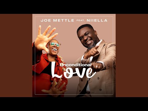 Joe Mettle – Unconditional Love (feat. Niiella) - Official Video