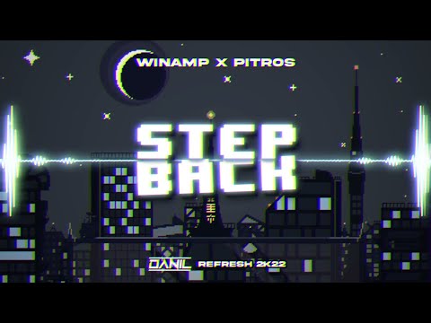 Winamp x PitroS - Step Back (DANIL Refresh) 2k22 + DL