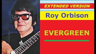 Roy Orbison - EVERGREEN (extended version)