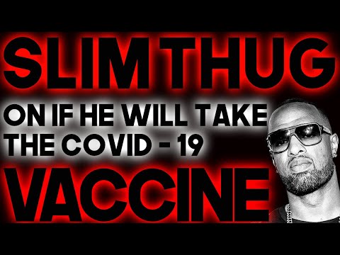 Slim Thug On If He Will Take The Covid 19 Vaccine: