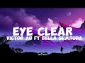 Victor AD Ft Bella Shmruda Eye Clear Lyrics