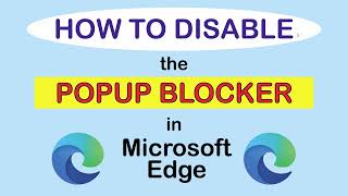 How To Disable The Popup Blocker In The Microsoft Edge Web Browser ( PC )