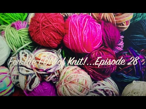 For the FUN of Knit! - Episode 28 Beautiful Mistakes!