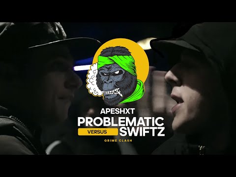 Problematic vs Swiftz | APESHXT | Grime Clash