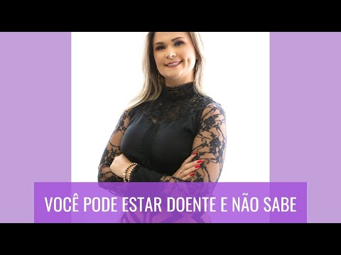 Você pode estar doente e não sabe! - Fernanda Kefler