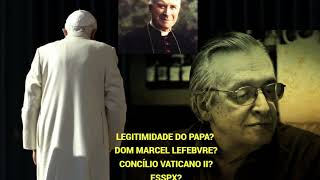 LEGITIMIDADE DO PAPA ; FSSPX - OLAVO DE CARVALHO #olavodecarvalho #fsspx