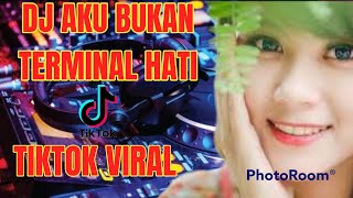 Download lagu DJ TERBARU 2022 AKU BUKAN TERMINAL HATI FULL BASS mp3