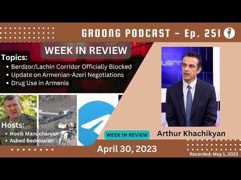 Azerbaijan Officially Blocks Lachin/Berdzor Corridor | Armenian-Azeri Negotiations | Drug Use Epidemic in Armenia | Ep 251 - April 30, 2023