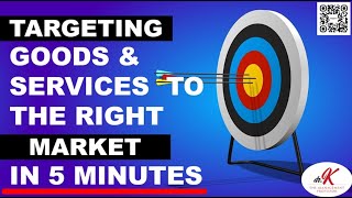 E67: Targeting Goods & Services to the Right Market in 5 Minutes