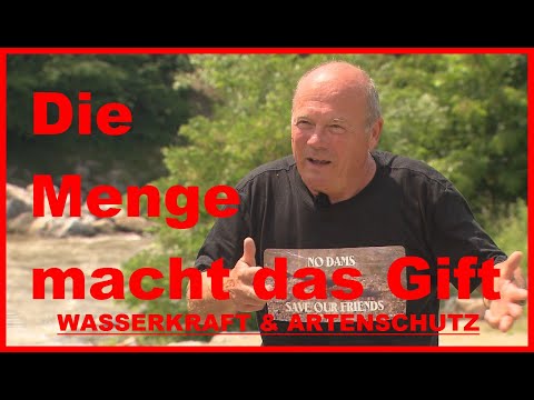 Die Menge macht das Gift  WASSERKRAFT - ARTENSCHUTZ