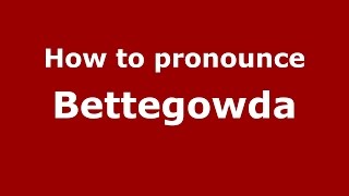 How to pronounce Bettegowda