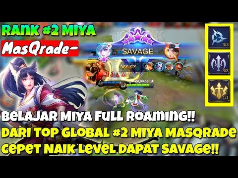 SAVAGE!! Belajar Miya Full Roaming Dari Top Global #2 Miya - Cepat Naik Level - User Miya WAJIB COBA