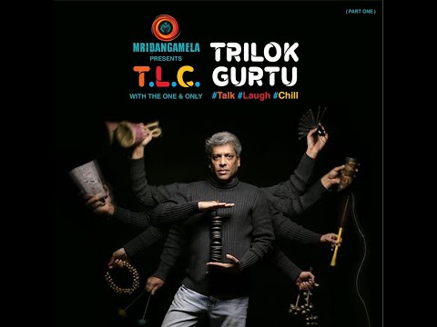 TLC with Mridangamela - Talk | Laugh | Chill | featuring Trilok Gurtu - Part ONE