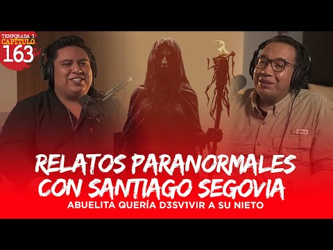 163 | Relatos Paranormales con Santiago Segovia | Abuelita quería D3sv1vir a su Nieto