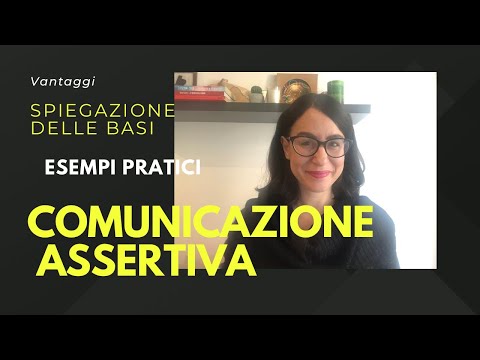 COMUNICAZIONE ASSERTIVA: SPIEGAZIONE IN 10 MINUTI CON ESEMPI PRATICI