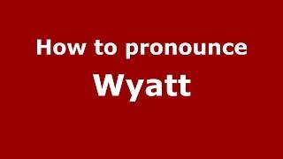 How to pronounce Wyatt