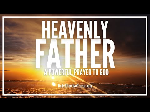 Prayer To Heavenly Father | Heavenly Father Prayer To Heaven Video