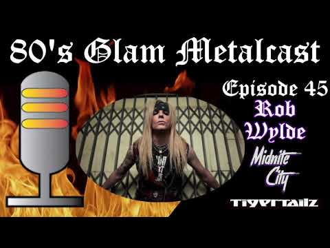 80’s Glam Metalcast - Episode 45 - Rob Wylde (Midnite City/Tigertailz)