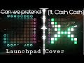 Launchpad Cover//P!nk - Can We Pretend (ft. Cash Cash) Launchpad Cover//P!nk - Can We Pretend (ft. Cash Cash)