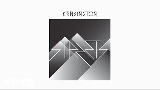Kensington - Streets (audio only)