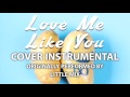 Love Me Like You (Cover Instrumental) [In the ...