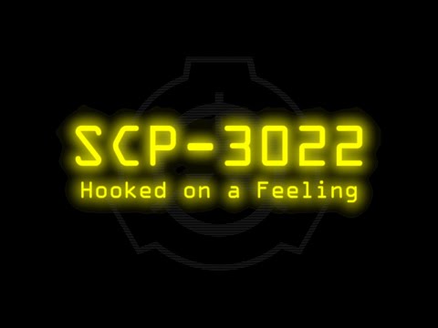 SCP-3022 - Hooked on a Feeling