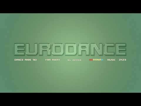 EURODANCE - Far Away • [2K23]