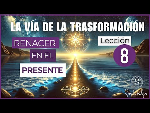 🦋LA VÍA DE LA TRANSFORMACIÓN LECCIÓN 8 🌹2024 💗Espiritualidad profunda hacia la Vía de la Felicidad