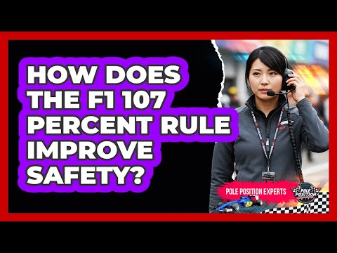 How Does The F1 107 Percent Rule Improve Safety?