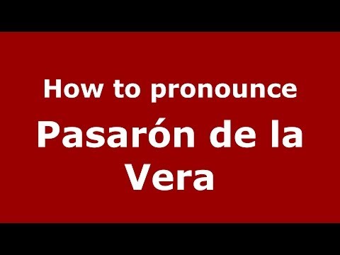 How to pronounce Pasarón de la Vera (Spanish/Spain) - PronounceNames.com