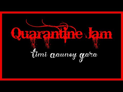 Quarantine Jam १ (तिमी आउने गर) - Rijan Giri