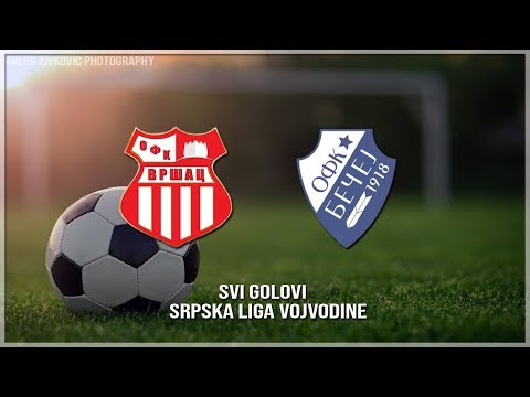 OFK Vrsac - FK Becej Svi golovi