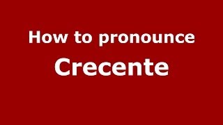How to pronounce Crecente