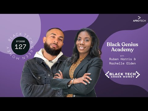 Ruben Harris & Rachelle Olden of Black Genius Academy | Black Tech Green Money | EP. 127