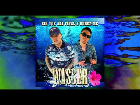 BIG TOE A.K.A. FATAL x BONEZ MC - WASSER (PROD. AL MAJEED)
