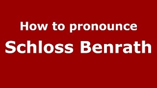 How to pronounce Schloss Benrath