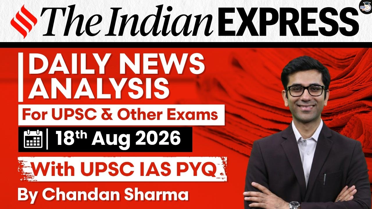 Indian Express Editorial Analysis by Chandan Sharma - 18 AUGUST 2026 | UPSC Current Affairs 2026