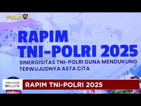 PRESISI UPDATE : TNI POLRI GELAR RAPIM T A 2025 30/01/2025 (21.00)