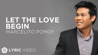Let The Love Begin - Marcelito Pomoy (Lyrics)