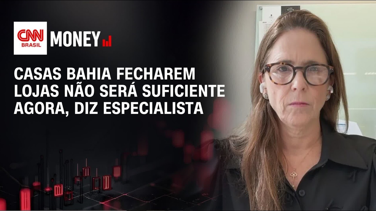 Casas Bahia fecharem lojas não será suficiente agora, diz especialista | ABERTURA DE MERCADO