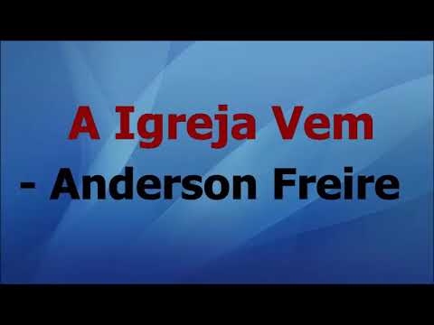 Anderson Freire-    A igreja Vem playback com letras