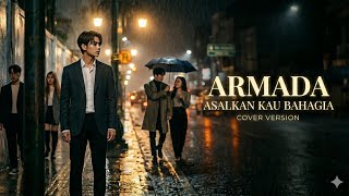 Download lagu Asalkan Kau Bahagia - Armada (Cover Version) mp3