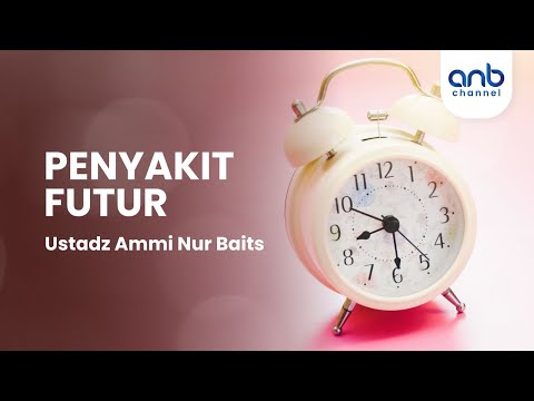 Penyakit Futur | Ustadz Ammi Nur Baits