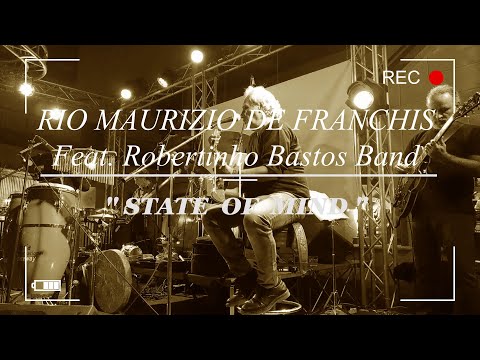Rio Maurizio De Franchis feat. Robertinho Bastos Band - "State Of Mind"