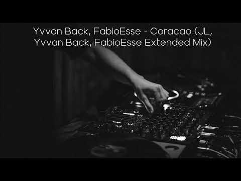 Yvvan Back, FabioEsse - Coracao (JL, Yvvan Back, FabioEsse Extended Mix)