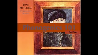 Discussing Joni Mitchell 'Turbulent Indigo' Part Two (Phonogenics 101 Episode 59)